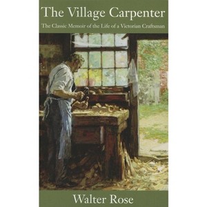 The Village Carpenter - by  Walter Rose (Paperback) - 1 of 1