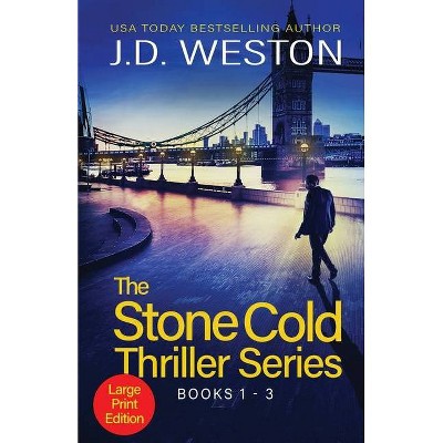 The Stone Cold Thriller Series Books 1 - 3 - (The Stone Cold Thriller Boxset) Large Print by  J D Weston (Paperback)