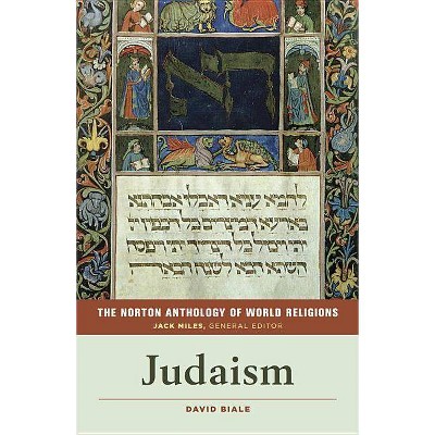 The Norton Anthology of World Religions: Judaism - by  David Biale & Jack Miles (Paperback)