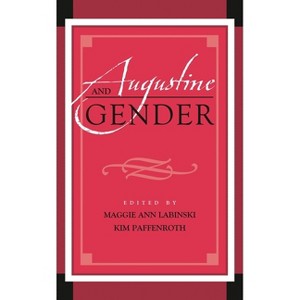 Augustine and Gender - (Augustine in Conversation: Tradition and Innovation) by  Paffenroth & Maggie Ann Labinski (Hardcover) - 1 of 1