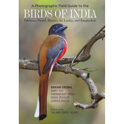 A Photographic Field Guide to the Birds of India, Pakistan, Nepal, Bhutan, Sri Lanka, and Bangladesh - (Paperback)