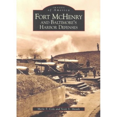  Fort McHenry and Baltimore's Harbor Defenses - by Merle T. Cole (Paperback) 