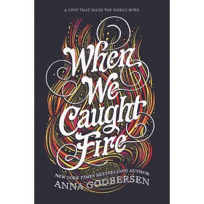 When We Caught Fire - by  Anna Godbersen (Paperback)