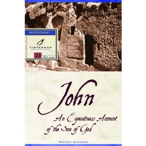 John - (Fisherman Bible Studyguide) by  Whitney Kuniholm (Paperback) - 1 of 1