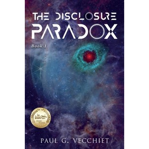 The Disclosure Paradox - by  Paul G Vecchiet (Paperback) - 1 of 1