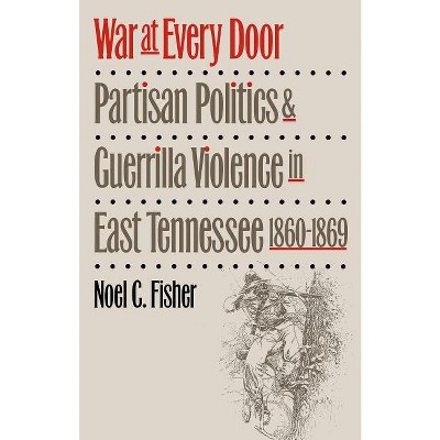 War at Every Door - (Civil War America) by  Noel C Fisher (Paperback)