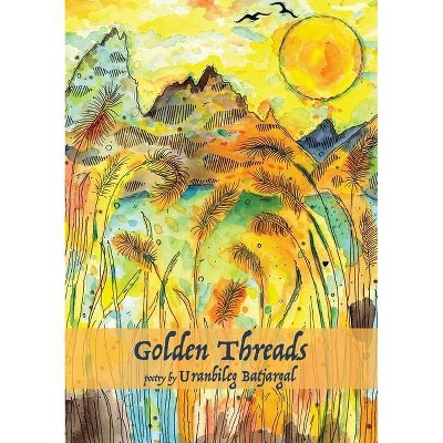 Golden Threads - by  Uranbileg Batjargal (Paperback)