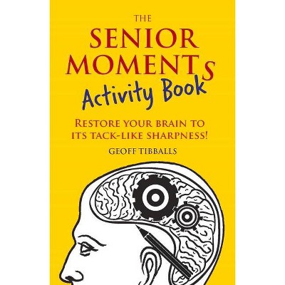 The Senior Moments Activity Book - by  Geoff Tibballs (Paperback)