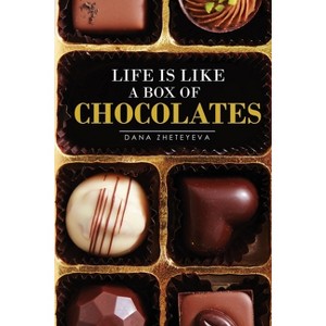 Life is Like a Box of Chocolates - by  Dana Zheteyeva (Paperback) - 1 of 1