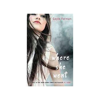 Where She Went - By Gayle Forman ( Paperback )