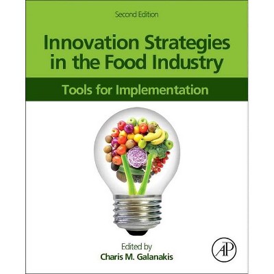 Innovation Strategies in the Food Industry - (Advances in Bioethics) 2nd Edition by  Charis Michael Galanakis (Paperback)