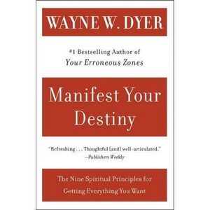 Manifest Your Destiny - by  Wayne W Dyer (Paperback) - 1 of 1