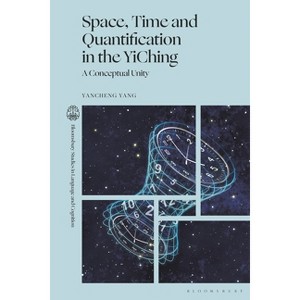 Space, Time and Quantification in the YiChing - (Bloomsbury Studies in Language and Cognition) by  Yancheng Yang (Hardcover) - 1 of 1