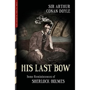 His Last Bow (Illustrated) - (Top Five Classics) by  Arthur Conan Doyle (Paperback) - 1 of 1