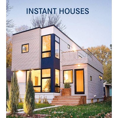 Instant Houses - (Contemporary Architecture & Interiors) by  Claudia Martinez Alonso (Hardcover)