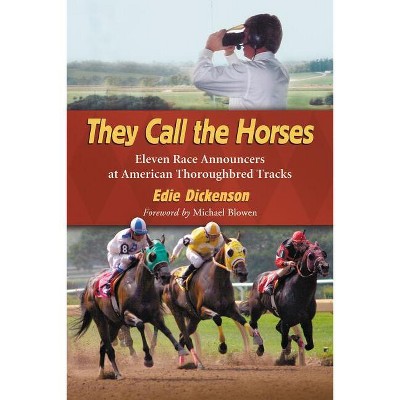 They Call the Horses - by  Edie Dickenson (Paperback)