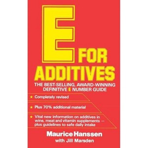 E for Additives - (Completely Revised Bestselling Number Guide) by  Maurice Hanssen (Paperback) - 1 of 1