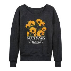 Women's - Instant Message - Flowers No Thanks I'll Walk Lightweight French Terry Wide Neck Long Sleeve Shirt - 1 of 4