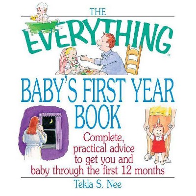 The Everything Baby's First Year Book - (Everything(r)) by  Tekla S Nee (Paperback)