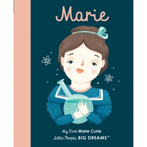 Marie Curie - (Little People, Big Dreams) by Maria Isabel Sanchez Vegara - 1 of 1