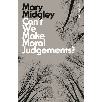 Can't We Make Moral Judgements? - (Bloomsbury Revelations) by  Mary Midgley (Paperback)