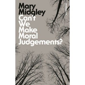 Can't We Make Moral Judgements? - (Bloomsbury Revelations) by  Mary Midgley (Paperback) - 1 of 1