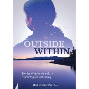 The Outside Within - by  Heidi Schreiber-Pan (Paperback) - 1 of 1