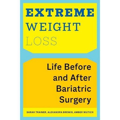 Extreme Weight Loss - by  Sarah Trainer & Alexandra Brewis & Amber Wutich (Hardcover)