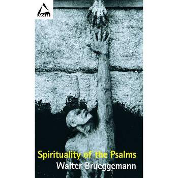 Spirituality of the Psalms - (Facets) Abridged by  Walter Brueggemann (Paperback)
