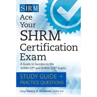 Ace Your Shrm Certification Exam - by  Nancy A Woolever (Paperback)