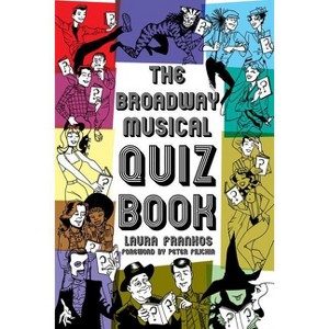 The Broadway Musical Quiz Book - (Applause Books) by  Laura Frankos (Paperback) - 1 of 1