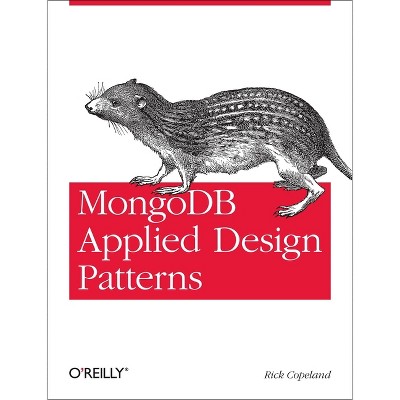 MongoDB Applied Design Patterns - by  Rick Copeland (Paperback)