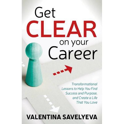 Get Clear on Your Career - by  Valentina Savelyeva (Paperback)