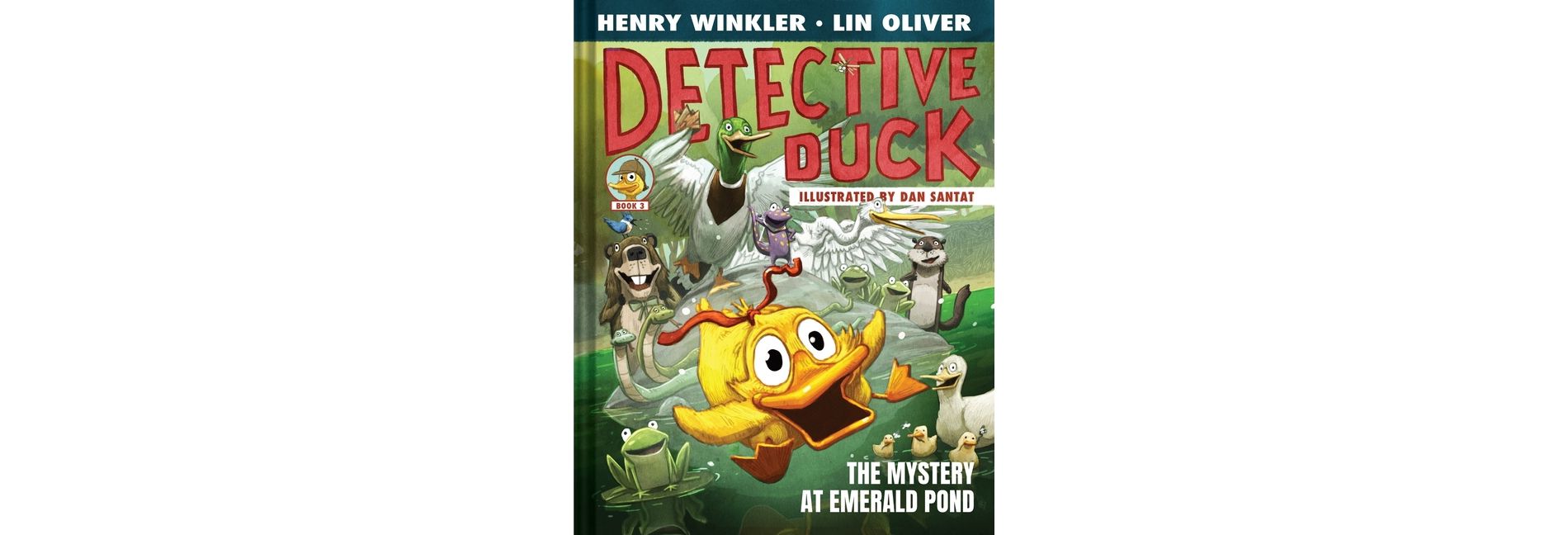 Detective Duck: The Mystery at Emerald Pond (Detective Duck #3) - by  Henry Winkler & Lin Oliver (Hardcover)