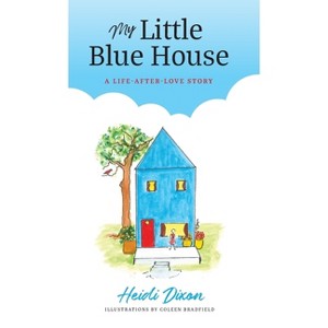 My Little Blue House - by  Heidi Dixon (Hardcover) - 1 of 1