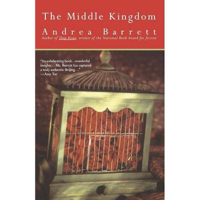 Middle Kingdom - by  Andrea Barrett (Paperback)