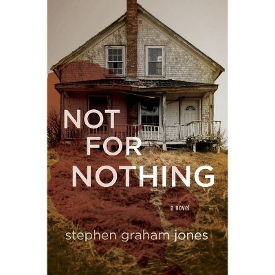 Not for Nothing - by  Stephen Graham Jones (Paperback)