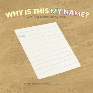 Why Is This My Name? Not Just A Children's Story - by  Aloysia Burgess (Paperback) - 1 of 1