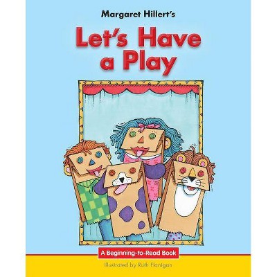 Let's Have a Play - (Beginning-To-Read) by  Margaret Hillert (Paperback)