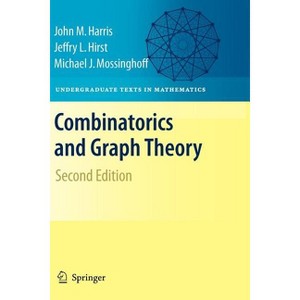 Combinatorics and Graph Theory - (Undergraduate Texts in Mathematics) 2nd Edition by John Harris & Jeffry L Hirst & Michael Mossinghoff - 1 of 1