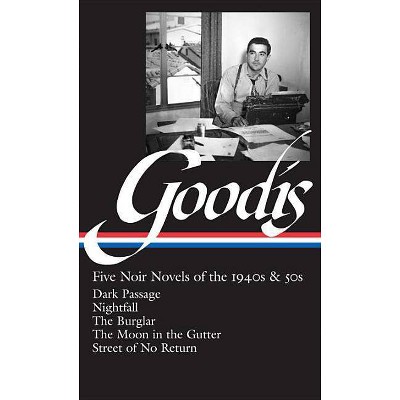 David Goodis: Five Noir Novels of the 1940s & 50s (Loa #225) - (Library of America Noir Collection) by  Robert Polito (Hardcover)