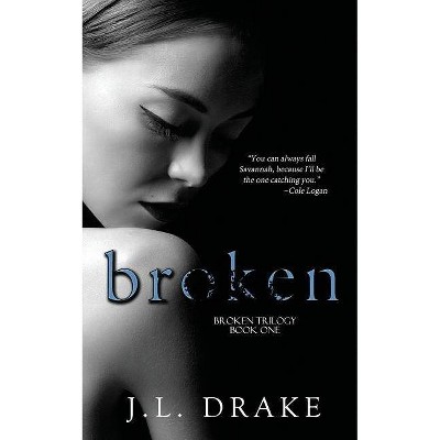 Broken - by  J L Drake (Paperback)