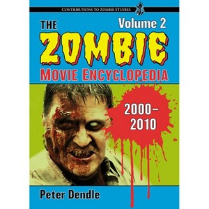 The Zombie Movie Encyclopedia, Volume 2 - (Contributions to Zombie Studies) by  Peter Dendle (Paperback) - 1 of 1