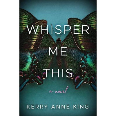 Whisper Me This - by  Kerry Anne King (Paperback)