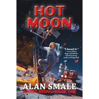 Hot Moon - (Apollo Rising) by Alan Smale