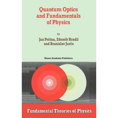 Quantum Optics and Fundamentals of Physics - (Fundamental Theories of Physics) by  Jan Perina & Z Hradil & B Jurco (Hardcover)