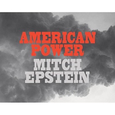 Mitch Epstein: American Power - (Hardcover)