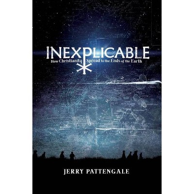 Inexplicable - by  Jerry Pattengale (Paperback)