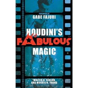 Houdini's Fabulous Magic - by  Walter B Gibson & Morris N Young (Paperback) - 1 of 1
