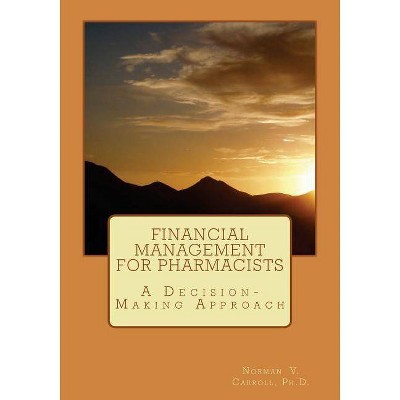 Financial Management for Pharmacists - by  Norman V Carroll Ph D (Paperback)